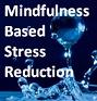 mindfulness based stress reduction